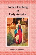 FRENCH COOKING IN EARLY AMERICA af PATRICIA B MITCHELL