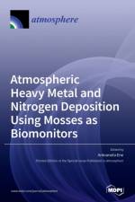 Atmospheric Heavy Metal and Nitrogen Deposition Using Mosses as Biomonitors af ANTOANETA ENE