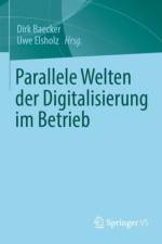 Parallele Welten Der Digitalisierung Im Betrieb