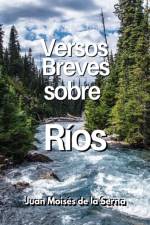 Versos Breves Sobre Rios af Juan Moises de la Serna