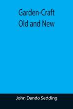 Garden-Craft Old and New af John Dando Sedding