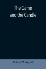 Game and the Candle af Eleanor M Ingram