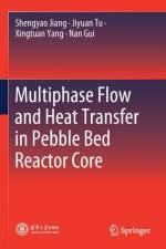Multiphase Flow and Heat Transfer in Pebble Bed Reactor Core af Shengyao Jiang