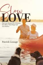SLOW LOVE: THE LOVE STORIES OF A WOMAN, af Patrick Gossage