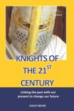 Knights of the 21st Century af Lesley Meyer Bphyst