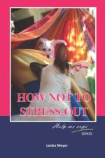 How not to Stress-Out af Lesley Meyer Bphyst