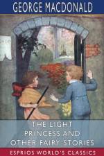Light Princess and Other Fairy Stories (Esprios Classics)