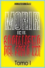MORIR EN EL SOCIALISMO DEL SIGLO XXI TOM af Rodulfo Gonzalez