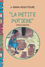La Petite Potiere by Nana-Aissa Toure (French Version) The Little Potter by Dr. Ladji Sacko (English Version) af Nana-Aissa Toure