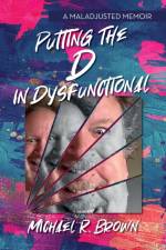 Putting The D in Dysfunctional af Michael R Brown