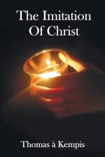 Imitation of Christ - With Indexes of Biblical References, People Names and Subject Matter af Thomas a Kempis