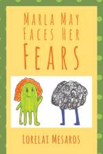 Marla May Faces Her Fears af Lorelai Mesaros
