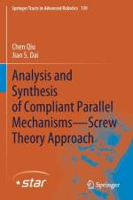 Analysis and Synthesis of Compliant Parallel Mechanisms-Screw Theory Approach af Chen Qiu