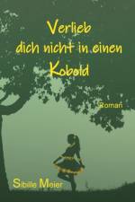 Verlieb dich nicht in einen Kobold af Sibille Meier