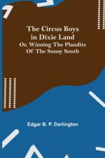 Circus Boys in Dixie Land; Or, Winning the Plaudits of the Sunny South af Edgar B P Darlington