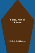 Fabre, Poet of Science af Dr G V (C V ) Legros