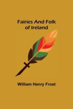 Fairies and Folk of Ireland af William Henry Frost