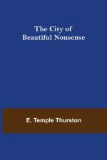 City of Beautiful Nonsense af E Temple Thurston