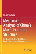 Mechanical Analysis of China's Macro Economic Structure af Xiaojiang Zhang