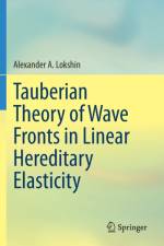Tauberian Theory of Wave Fronts in Linear Hereditary Elasticity af Alexander A. Lokshin