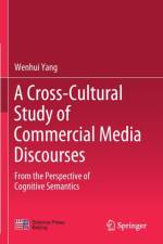 A Cross-Cultural Study of Commercial Media Discourses af Wenhui Yang