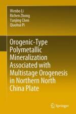 Orogenic-Type Polymetallic Mineralization Associated with Multistage Orogenesis in Northern North China Plate af Wenbo Li