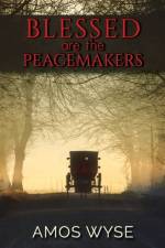 Blessed Are the Peacemakers af Amos Wyse
