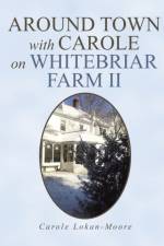 Around Town with Carol on Whitebriar Farm af Carole Lokan-Moore