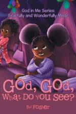 God, God, What Do You See? af Bj Foster