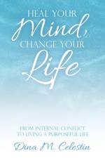 Heal Your Mind, Change Your Life af Dina Celestin