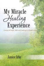My Miracle Healing Experience af Janice Irby