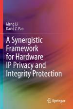 A Synergistic Framework for Hardware IP Privacy and Integrity Protection af David Z. Pan