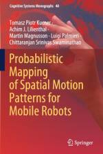 Probabilistic Mapping of Spatial Motion Patterns for Mobile Robots af Luigi Palmieri