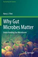 Why Gut Microbes Matter af Harry J. Flint