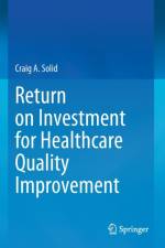 Return on Investment for Healthcare Quality Improvement af Craig A. Solid