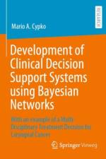 Development of Clinical Decision Support Systems using Bayesian Networks af Mario A. Cypko