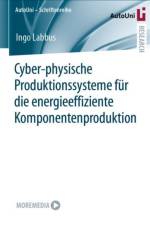 Cyber-physische Produktionssysteme fur die energieeffiziente Komponentenproduktion af Ingo Labbus