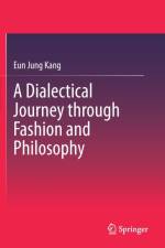 A Dialectical Journey through Fashion and Philosophy af Eun Jung Kang