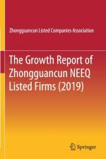 The Growth Report of Zhongguancun NEEQ Listed Firms (2019) af Zhongguancun Listed Companies Assoc.