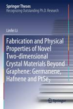 Fabrication and Physical Properties of Novel Two-dimensional Crystal Materials Beyond Graphene: Germanene, Hafnene and PtSe2 af Linfei Li