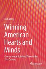 Winning American Hearts and Minds af Xiuli Wang