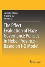 The Effect Evaluation of Haze Governance Policies in Hebei Province–Based on I-O Model af Guofeng Zhang