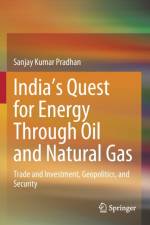 India's Quest for Energy Through Oil and Natural Gas af Sanjay Kumar Pradhan
