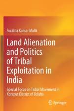 Land Alienation and Politics of Tribal Exploitation in India af Suratha Kumar Malik
