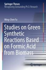 Studies on Green Synthetic Reactions Based on Formic Acid from Biomass af Ming-Chen Fu