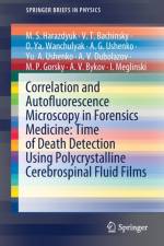 Correlation and Autofluorescence Microscopy in Forensics Medicine: Time of Death Detection Using Polycrystalline Cerebrospinal Fluid Films af M.S. Harazdyuk