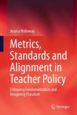 Metrics, Standards and Alignment in Teacher Policy af Jessica Holloway