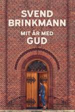 Mit år med Gud af Svend Brinkmann