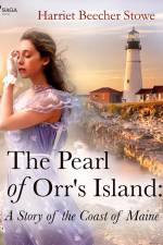 The Pearl of Orr's Island: A Story of the Coast of Maine af Harriet Beecher-Stowe