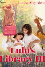 Lulu's Library III af Louisa May Alcott